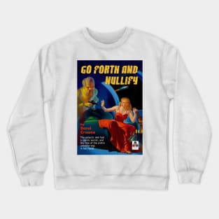 Go Forth and Nullify Crewneck Sweatshirt